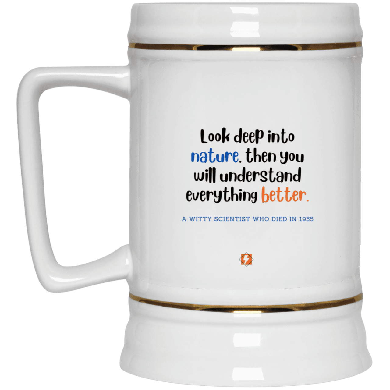 Ceramic Beer Stein Mug with inspiring Einstein quote: E108 - Look to nature to understand everything - Color: Plain White