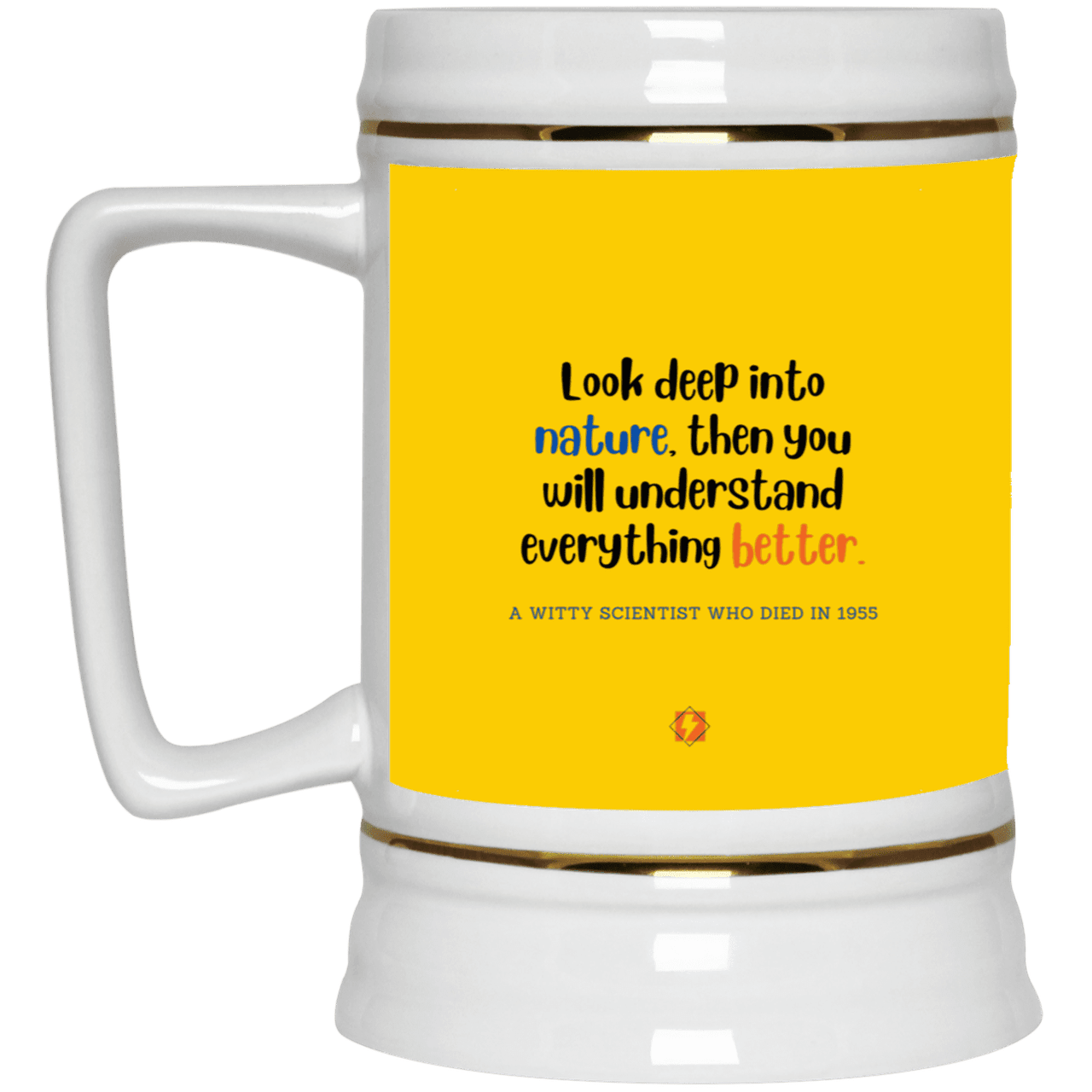 Ceramic Beer Stein Mug with inspiring Einstein quote: E108 - Look to nature to understand everything - Color: Athletic Gold