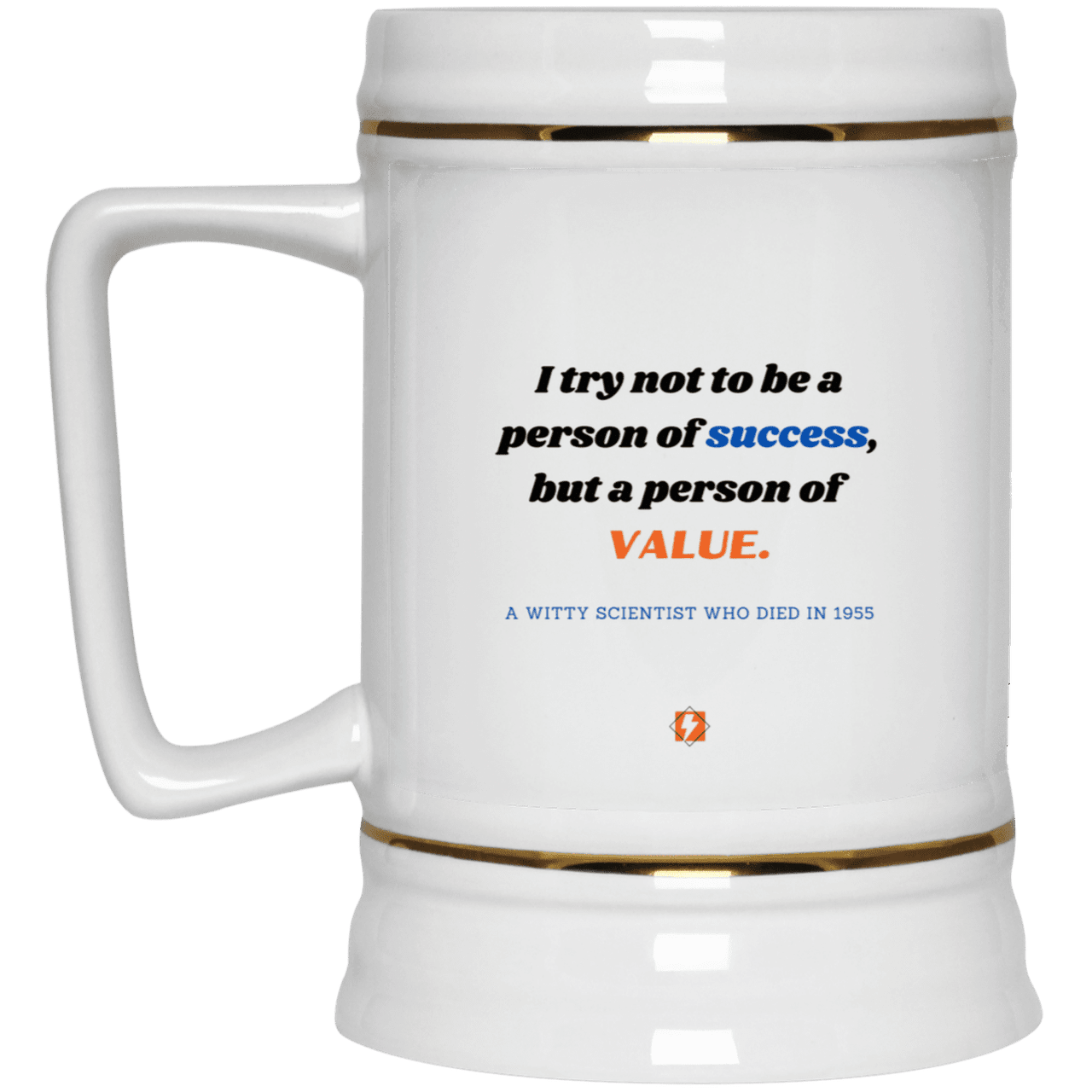 Ceramic Beer Stein Mug with inspiring Einstein quote: E109 - Strive to be a person of value, not success - Color: Plain White