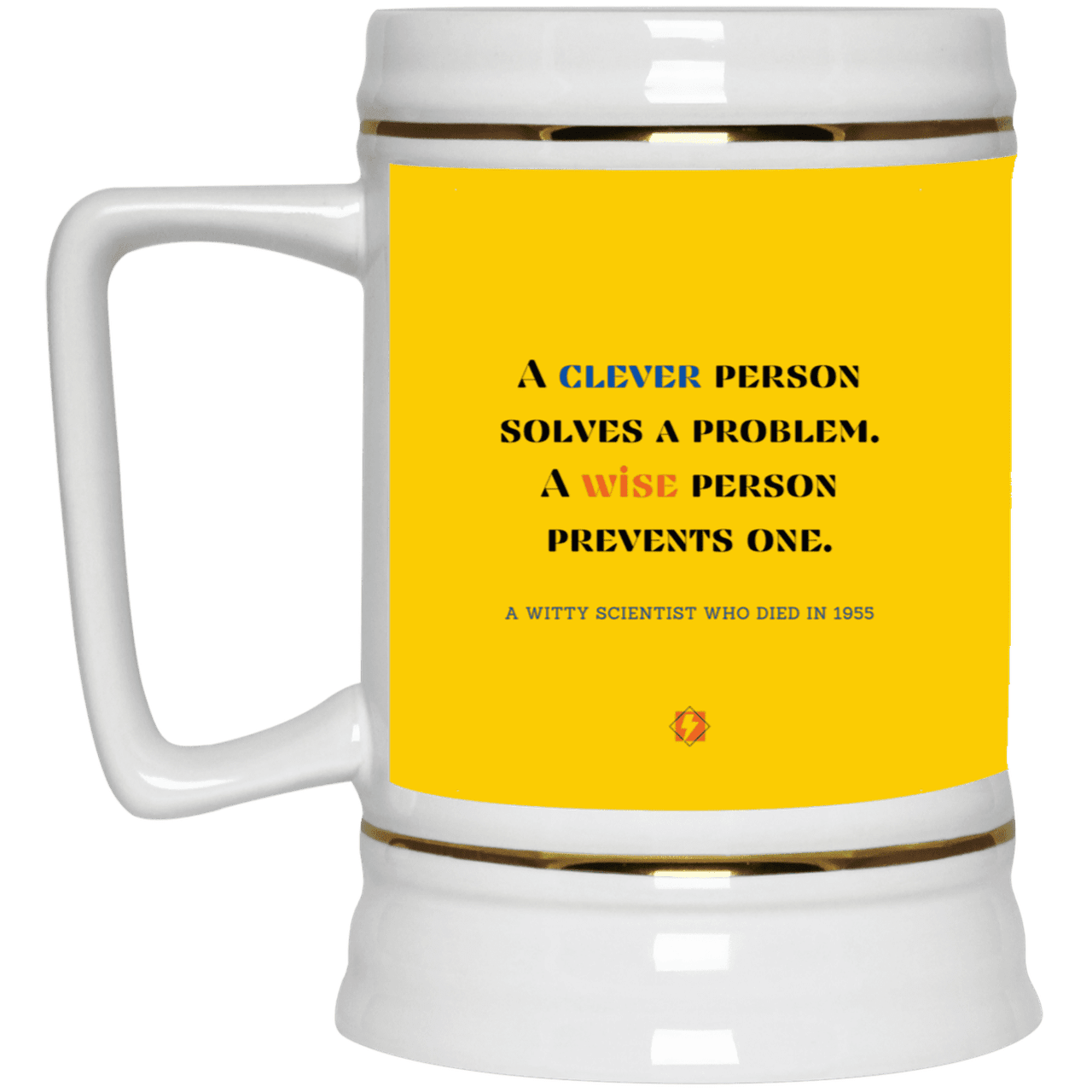 Ceramic Beer Stein Mug with inspiring Einstein quote: E110 - Be clever, but better to be wise - Color: Athletic Gold