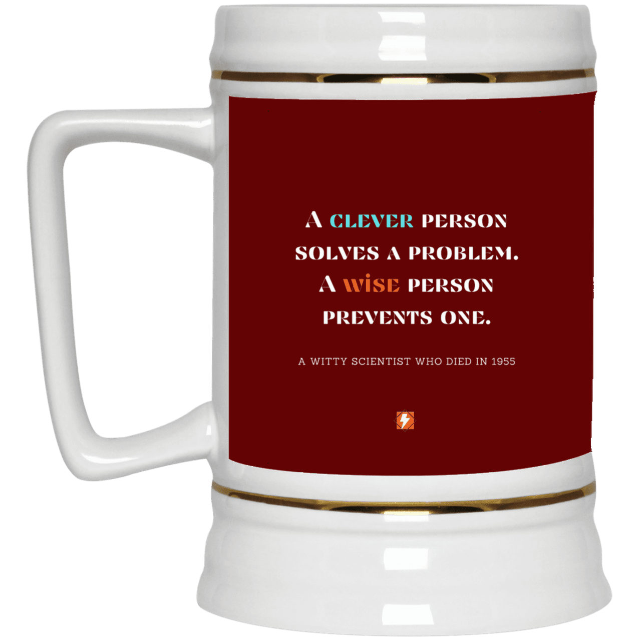 Ceramic Beer Stein Mug with inspiring Einstein quote: E110 - Be clever, but better to be wise - Color: Maroon