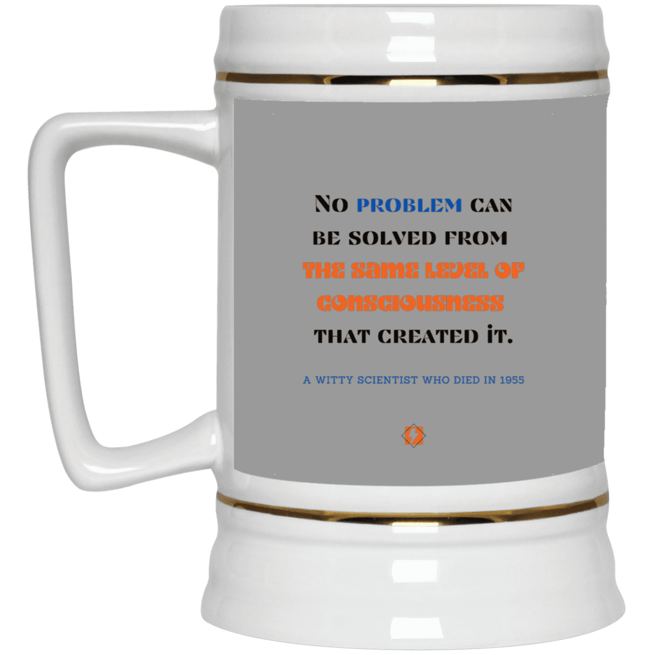 Ceramic Beer Stein Mug with inspiring Einstein quote: E111 - Problem solving needs fresh thinking - Color: Gray