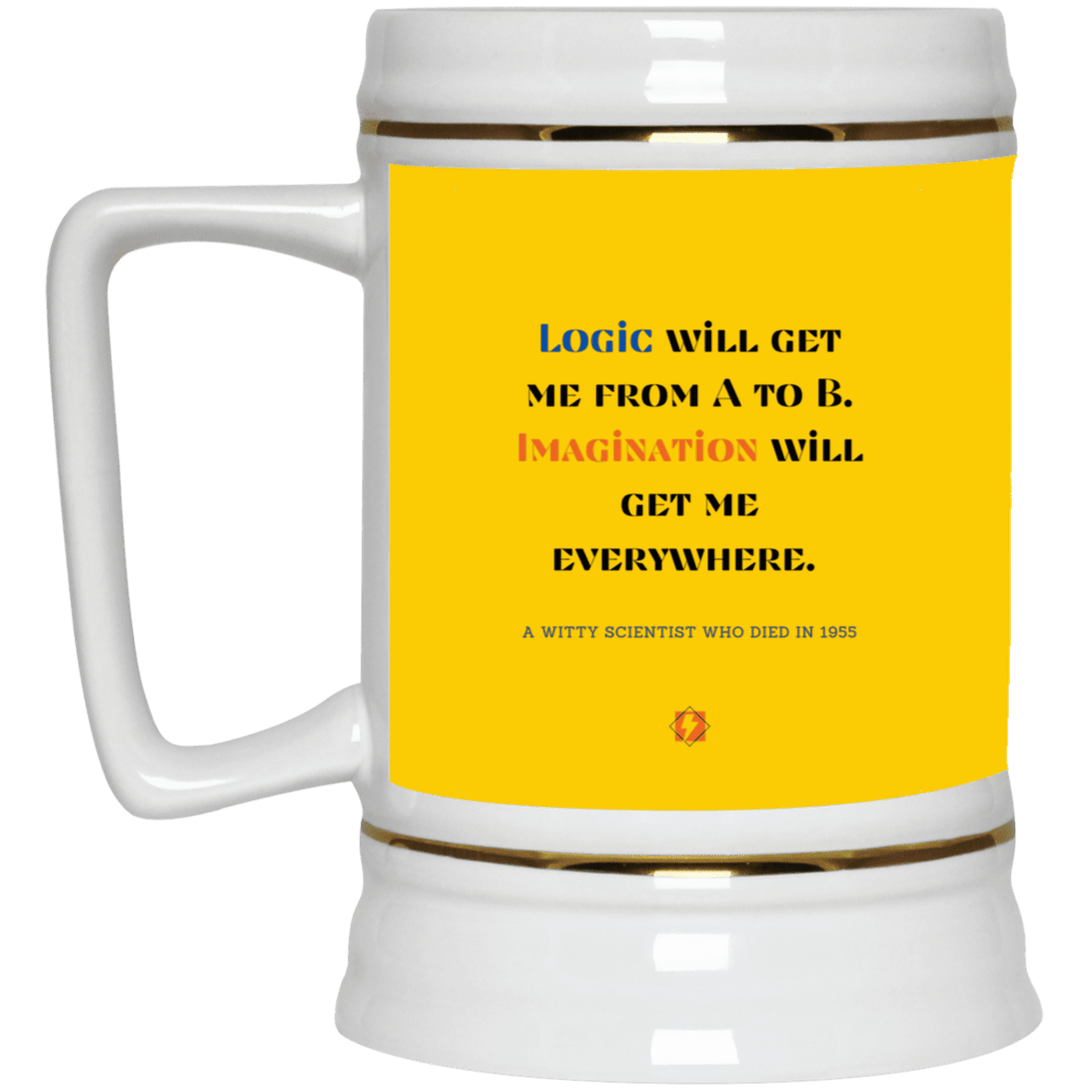 Ceramic Beer Stein Mug with inspiring Einstein quote: E113 - Imagination will get you where logic can't - Color: Athletic Gold