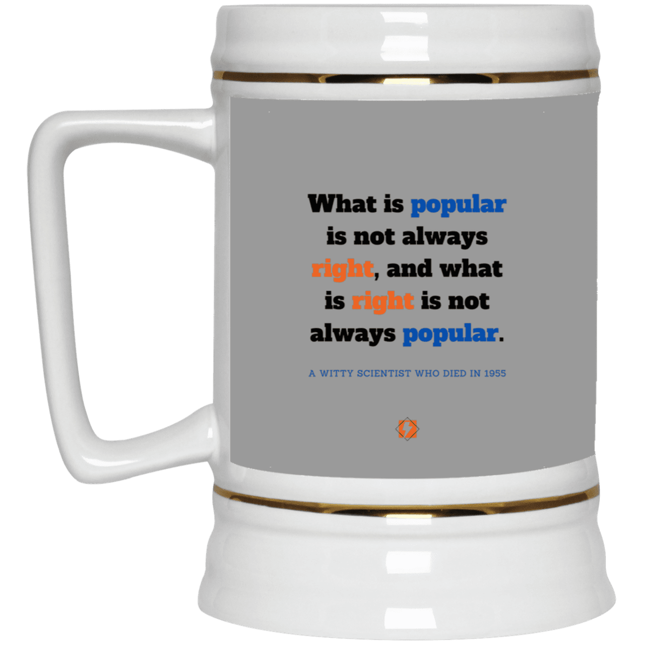 Ceramic Beer Stein Mug with inspiring Einstein quote: E114 - Popular and right are two different things - Color: Gray