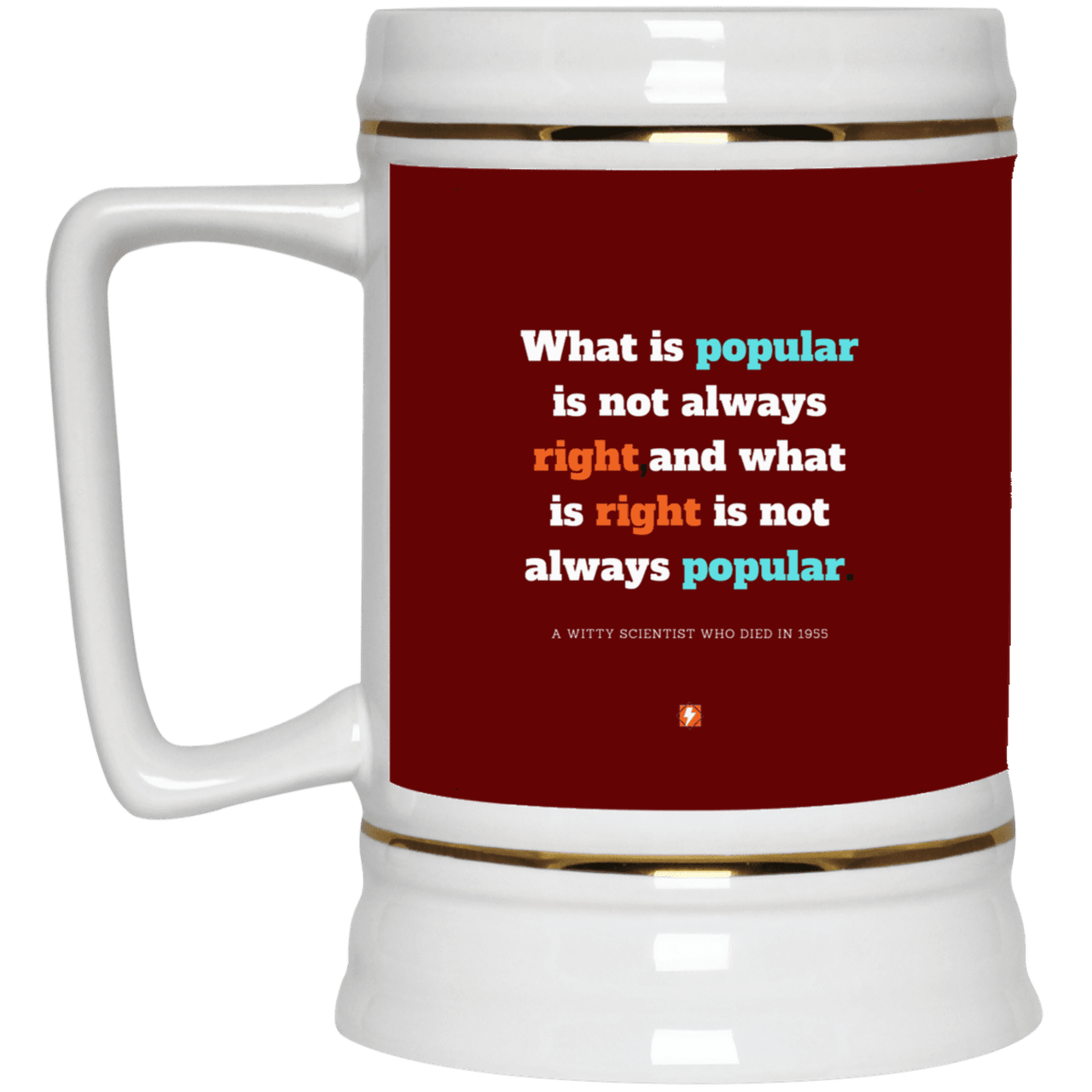 Ceramic Beer Stein Mug with inspiring Einstein quote: E114 - Popular and right are two different things - Color: Maroon