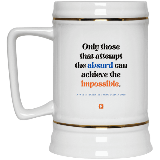 Ceramic Beer Stein Mug with inspiring Einstein quote: E116 - Attempt the absurd to achieve the impossible - Color: Plain White