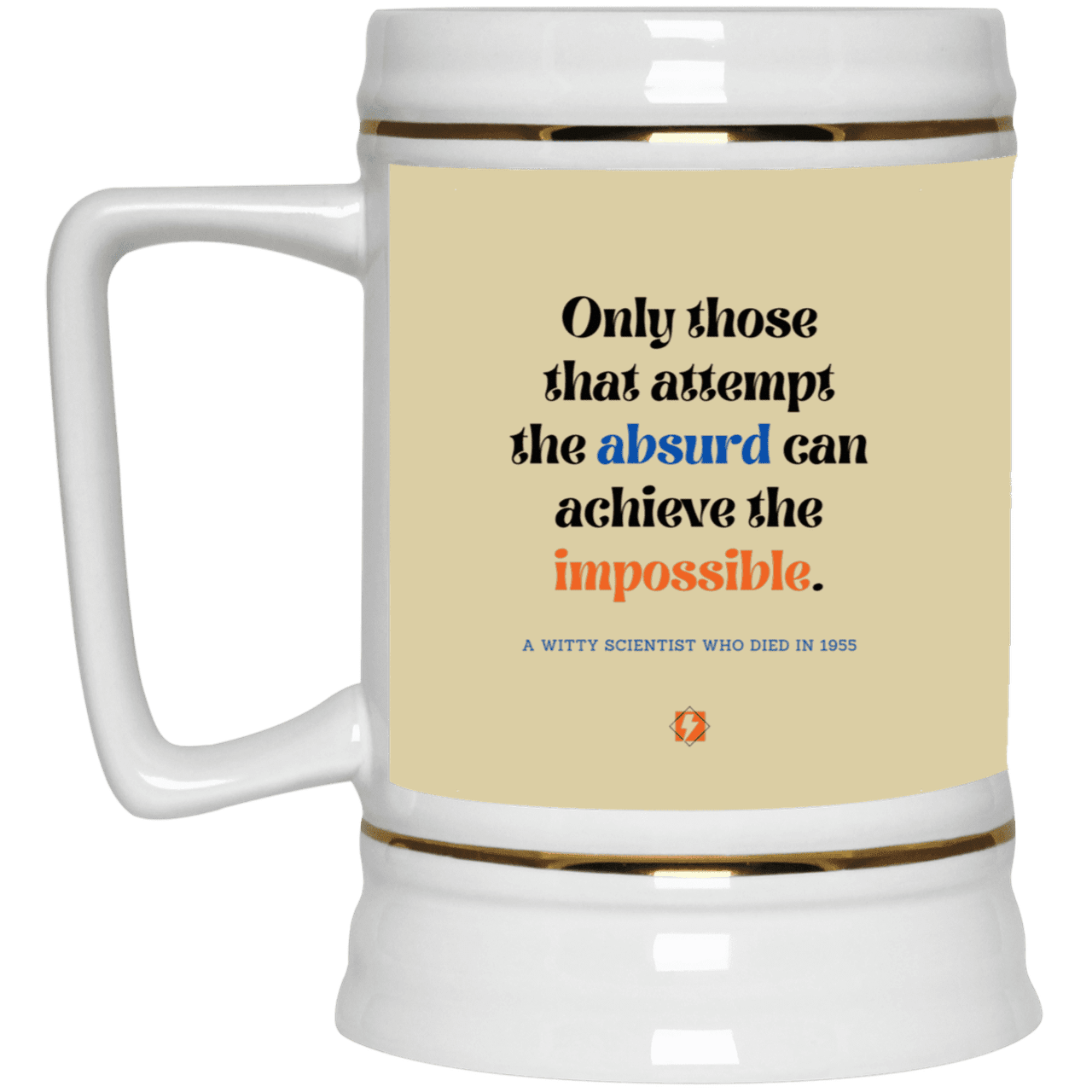 Ceramic Beer Stein Mug with inspiring Einstein quote: E116 - Attempt the absurd to achieve the impossible - Color: Tan