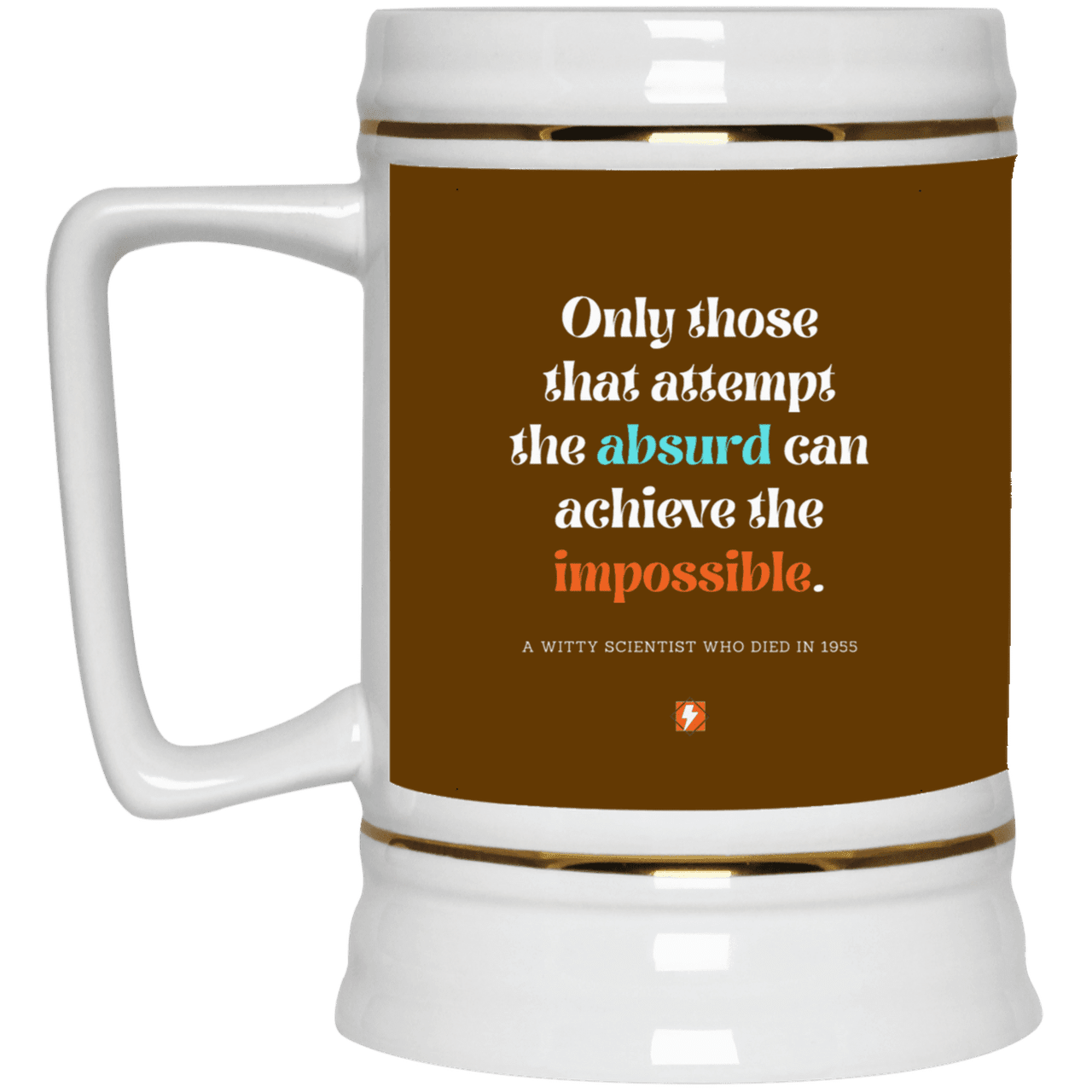 Ceramic Beer Stein Mug with inspiring Einstein quote: E116 - Attempt the absurd to achieve the impossible - Color: Brown