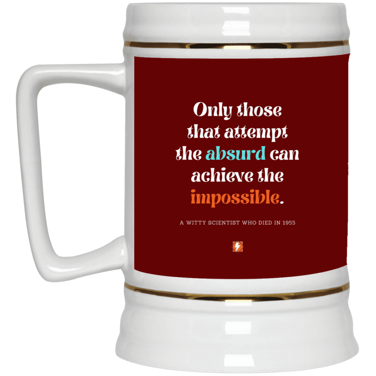 Ceramic Beer Stein Mug with inspiring Einstein quote: E116 - Attempt the absurd to achieve the impossible - Color: Maroon