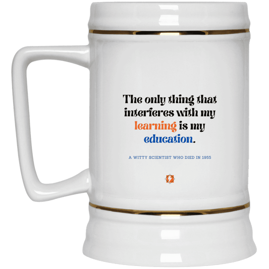 Ceramic Beer Stein Mug with inspiring Einstein quote: E120 - Don't let education interfere with your learning - Color: Plain White