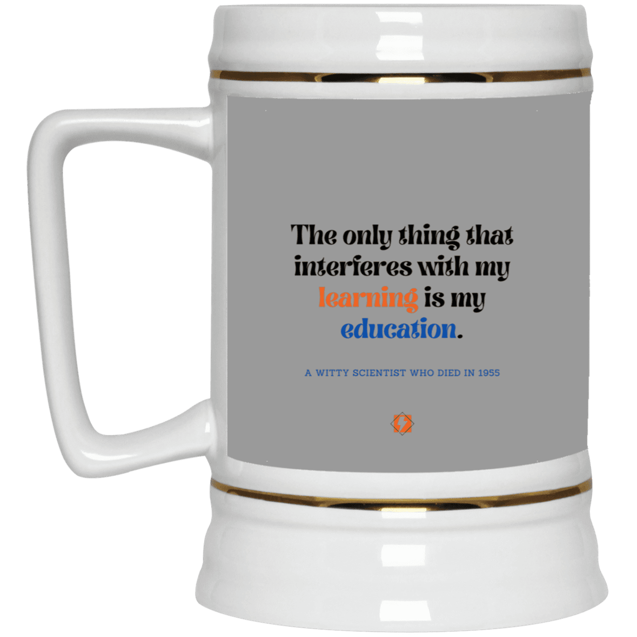 Ceramic Beer Stein Mug with inspiring Einstein quote: E120 - Don't let education interfere with your learning - Color: Gray