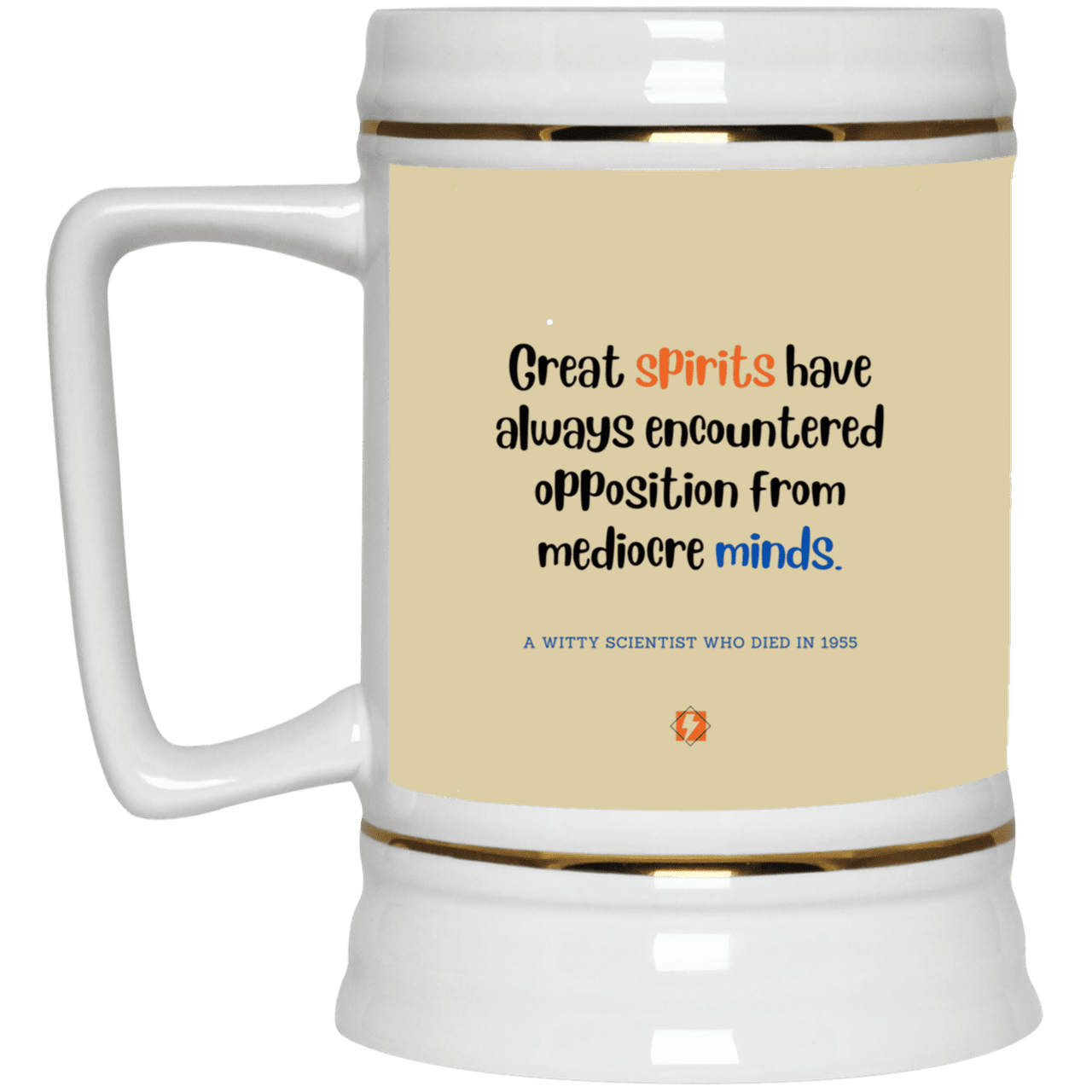 Ceramic Beer Stein Mug with inspiring Einstein quote: E124 - Great spirits encounter opposition from mediocre minds - Color: Tan