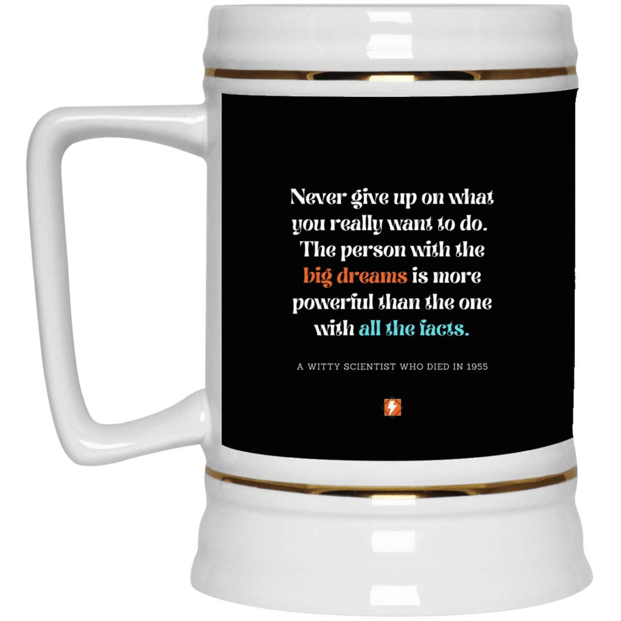 Ceramic Beer Stein Mug with inspiring Einstein quote: E125 - Big dreams trump knowledge and facts - Color: Black