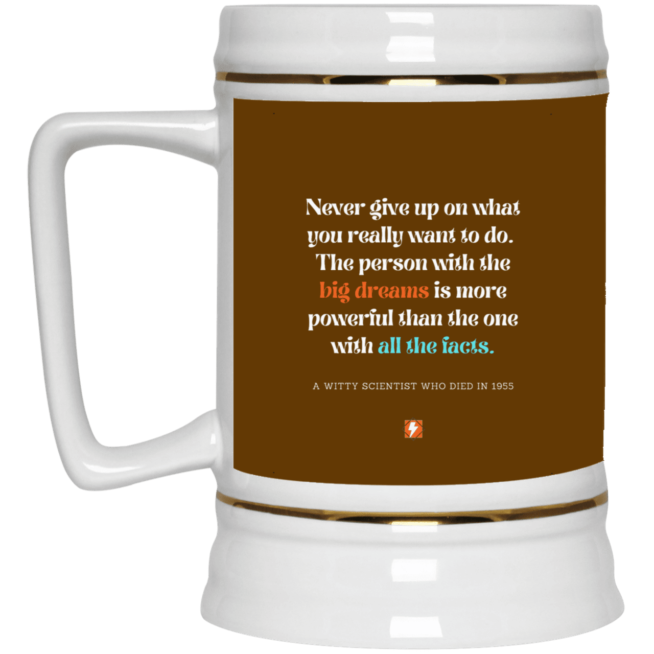 Ceramic Beer Stein Mug with inspiring Einstein quote: E125 - Big dreams trump knowledge and facts - Color: Brown