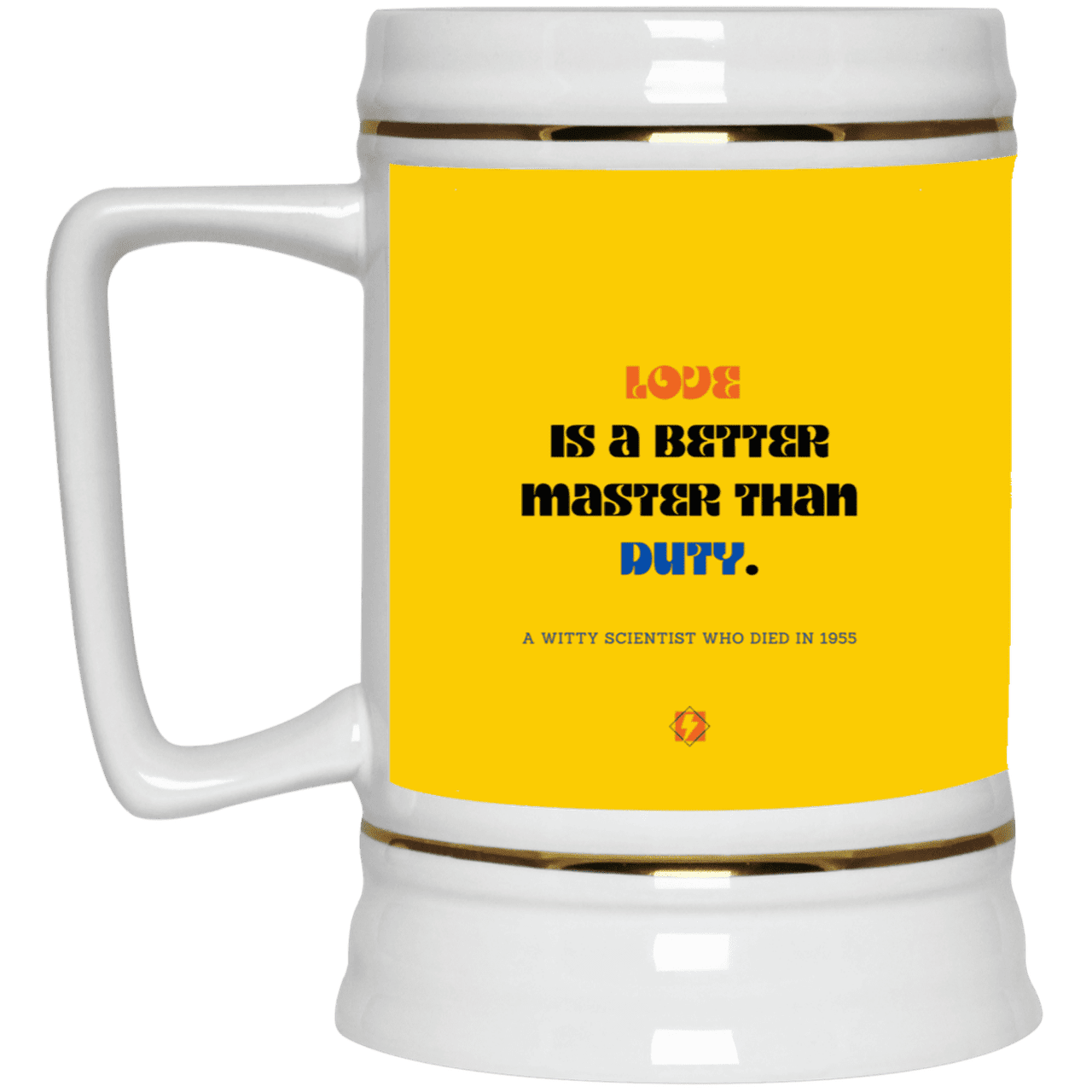 Ceramic Beer Stein Mug with inspiring Einstein quote: E126 - Love is a better master than duty - Color: Athletic Gold