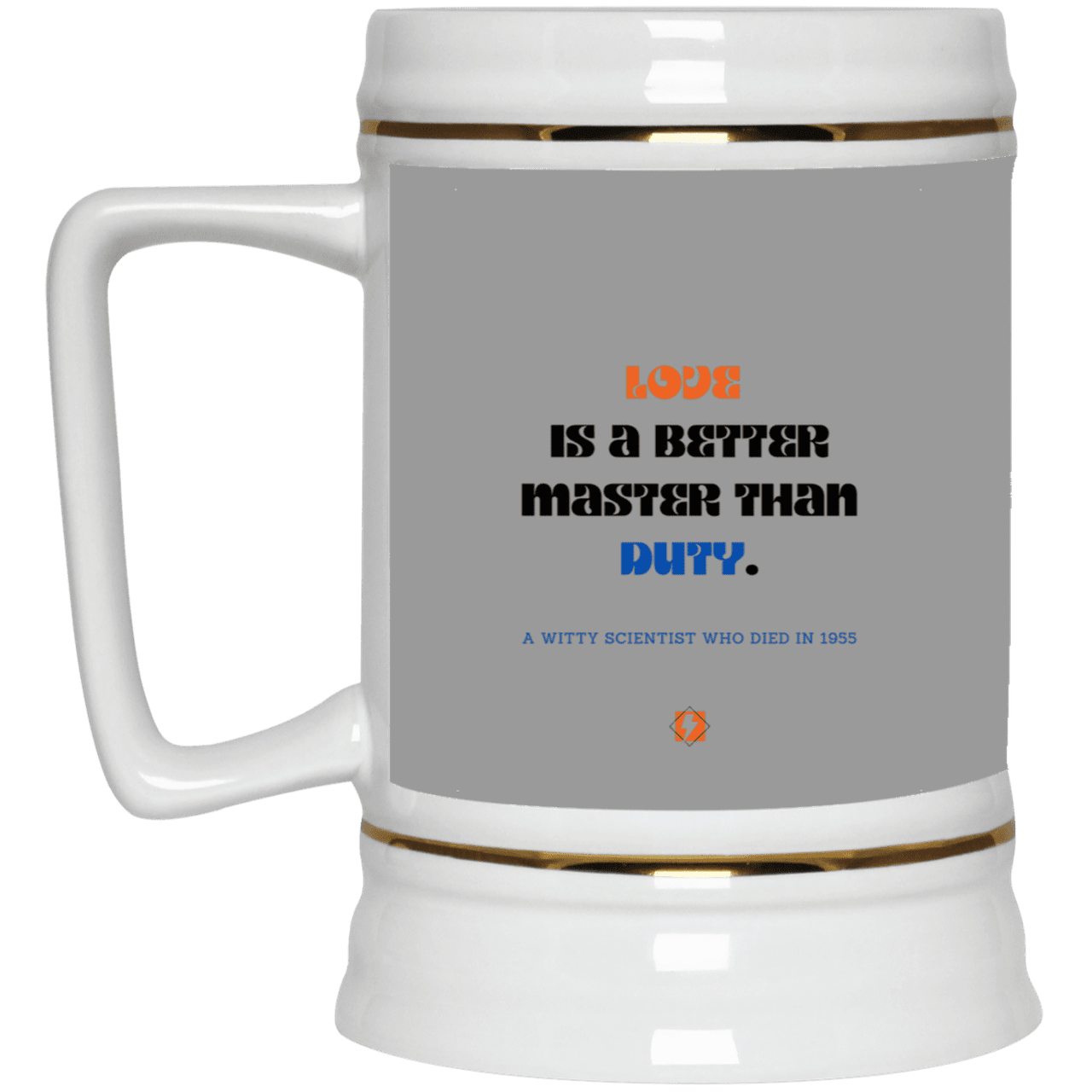 Ceramic Beer Stein Mug with inspiring Einstein quote: E126 - Love is a better master than duty - Color: Gray