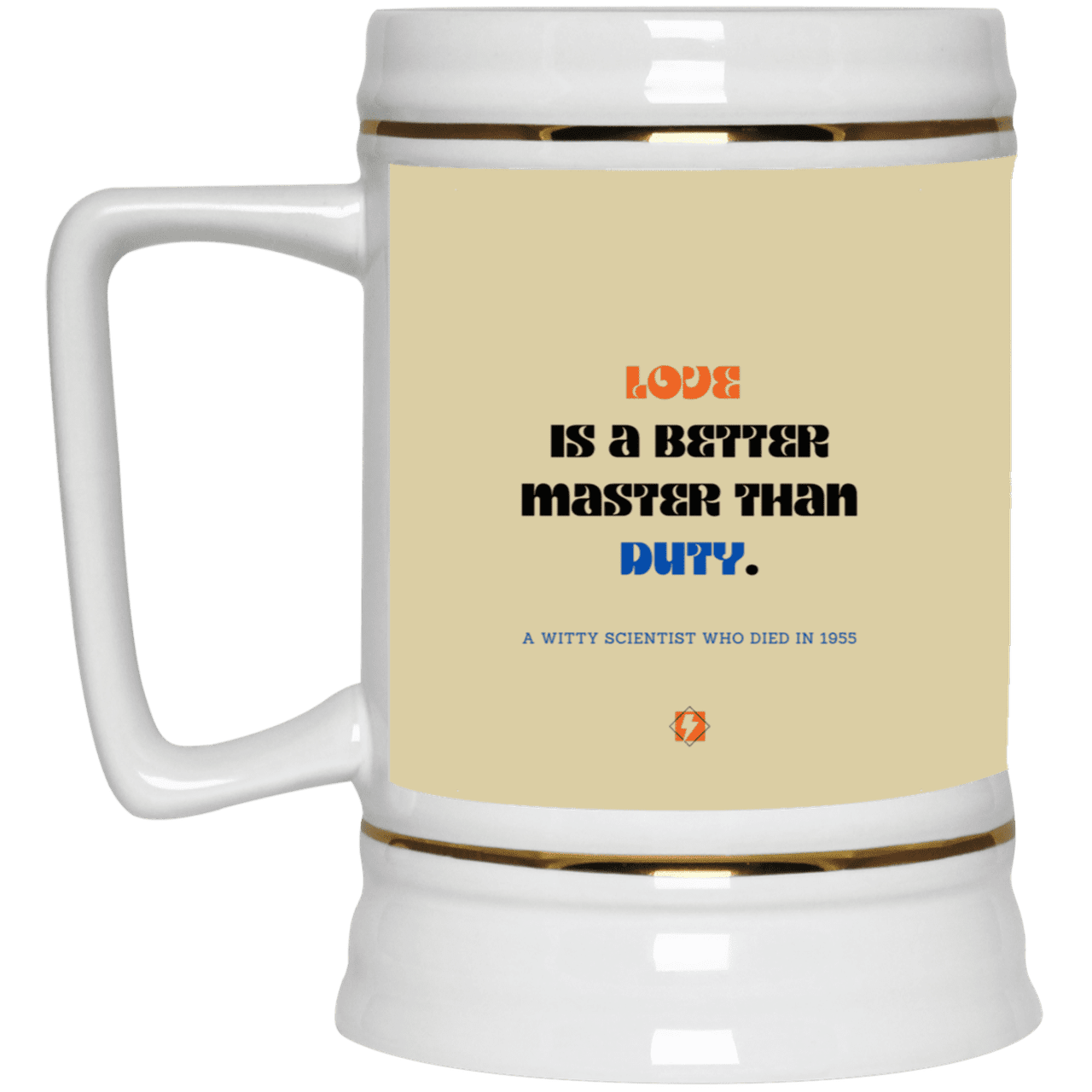 Ceramic Beer Stein Mug with inspiring Einstein quote: E126 - Love is a better master than duty - Color: Tan