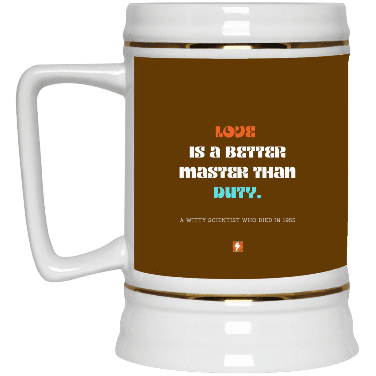 Ceramic Beer Stein Mug with inspiring Einstein quote: E126 - Love is a better master than duty - Color: Brown