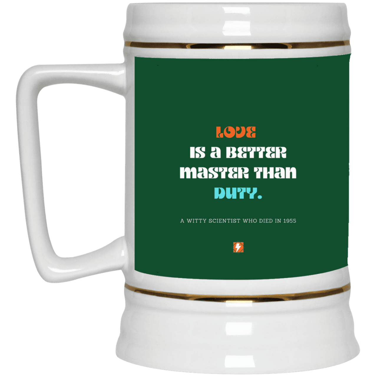 Ceramic Beer Stein Mug with inspiring Einstein quote: E126 - Love is a better master than duty - Color: Forest