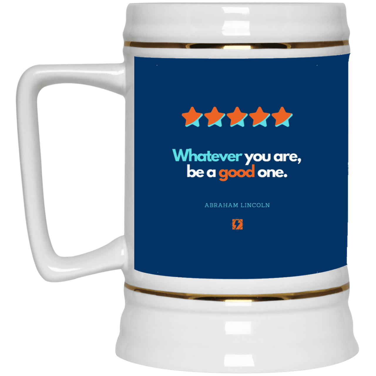 Ceramic Beer Stein Mug with inspiring Lincoln quote: L103 - Whatever you are, be a good one - Color: Royal