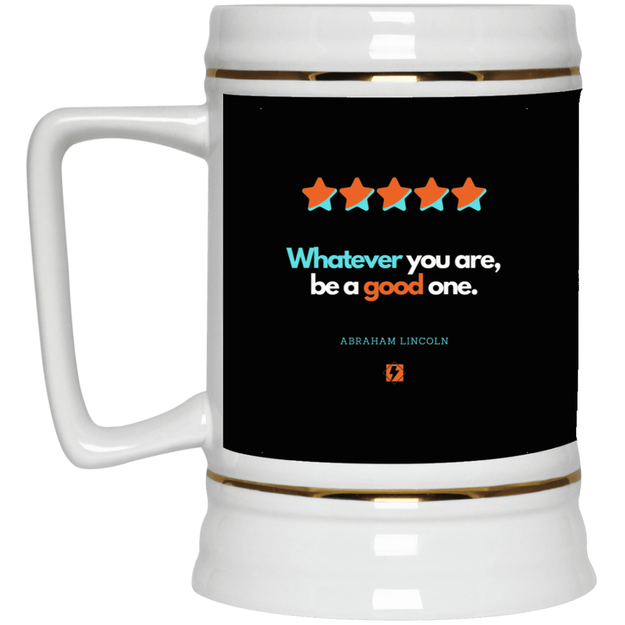 Ceramic Beer Stein Mug with inspiring Lincoln quote: L103 - Whatever you are, be a good one - Color: Black