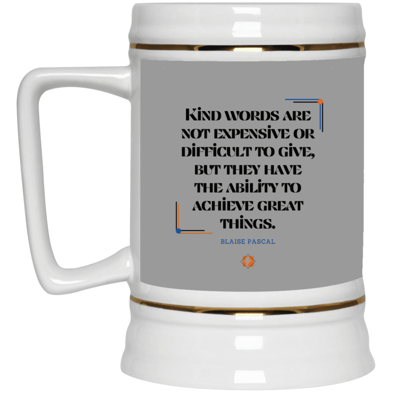 Ceramic Beer Stein Mug with inspiring Pascal quote: BP106 - Kind words achieve great things - Color: Gray