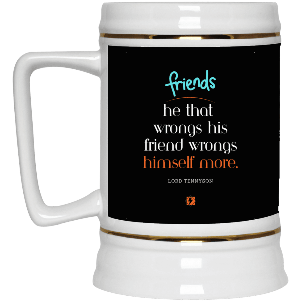 Ceramic Beer Stein Mug with inspiring Tennyson quote: LT103 - Don't wrong your friend - Color: Black White