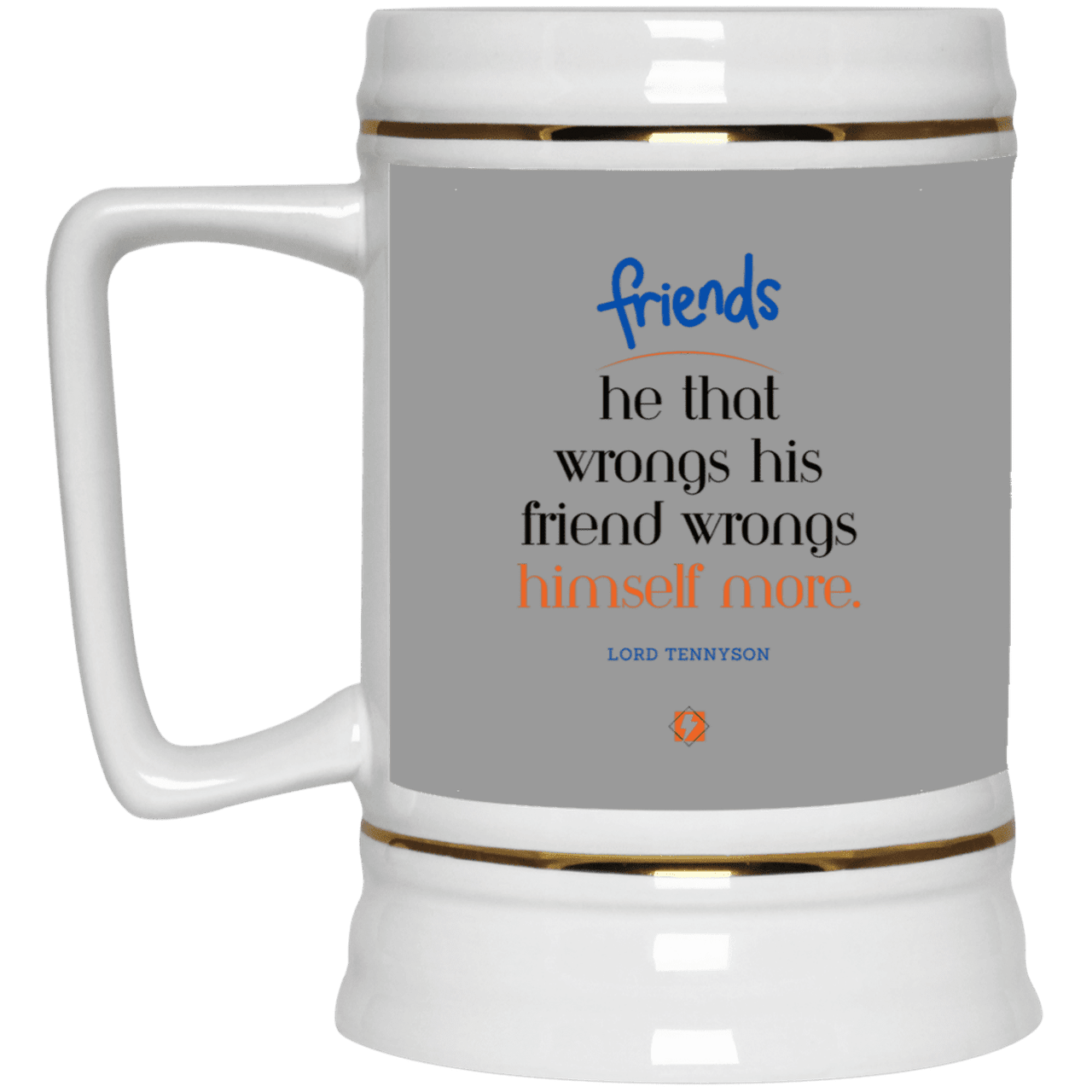 Ceramic Beer Stein Mug with inspiring Tennyson quote: LT103 - Don't wrong your friend - Color: Gray