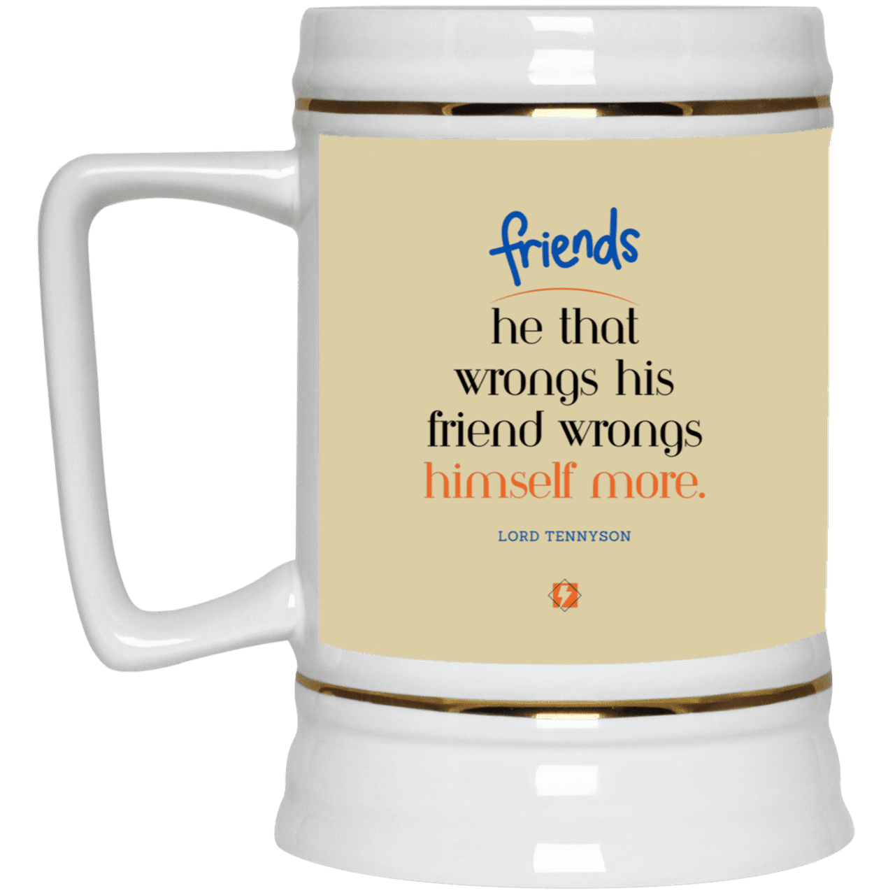 Ceramic Beer Stein Mug with inspiring Tennyson quote: LT103 - Don't wrong your friend - Color: Tan