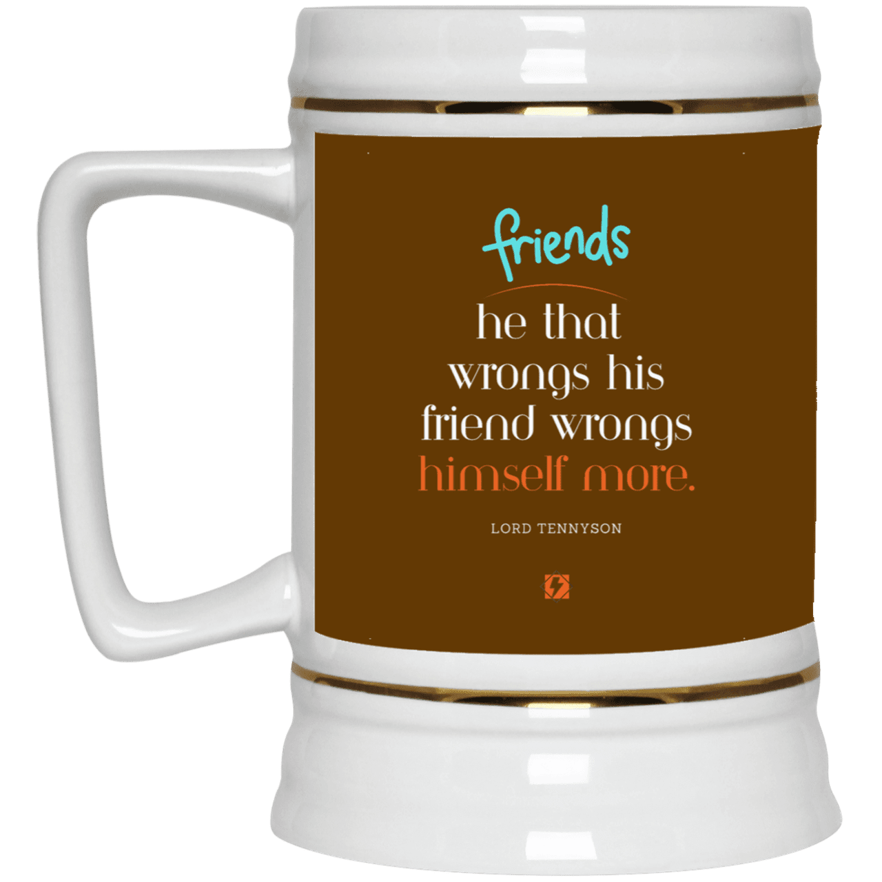 Ceramic Beer Stein Mug with inspiring Tennyson quote: LT103 - Don't wrong your friend - Color: Brown