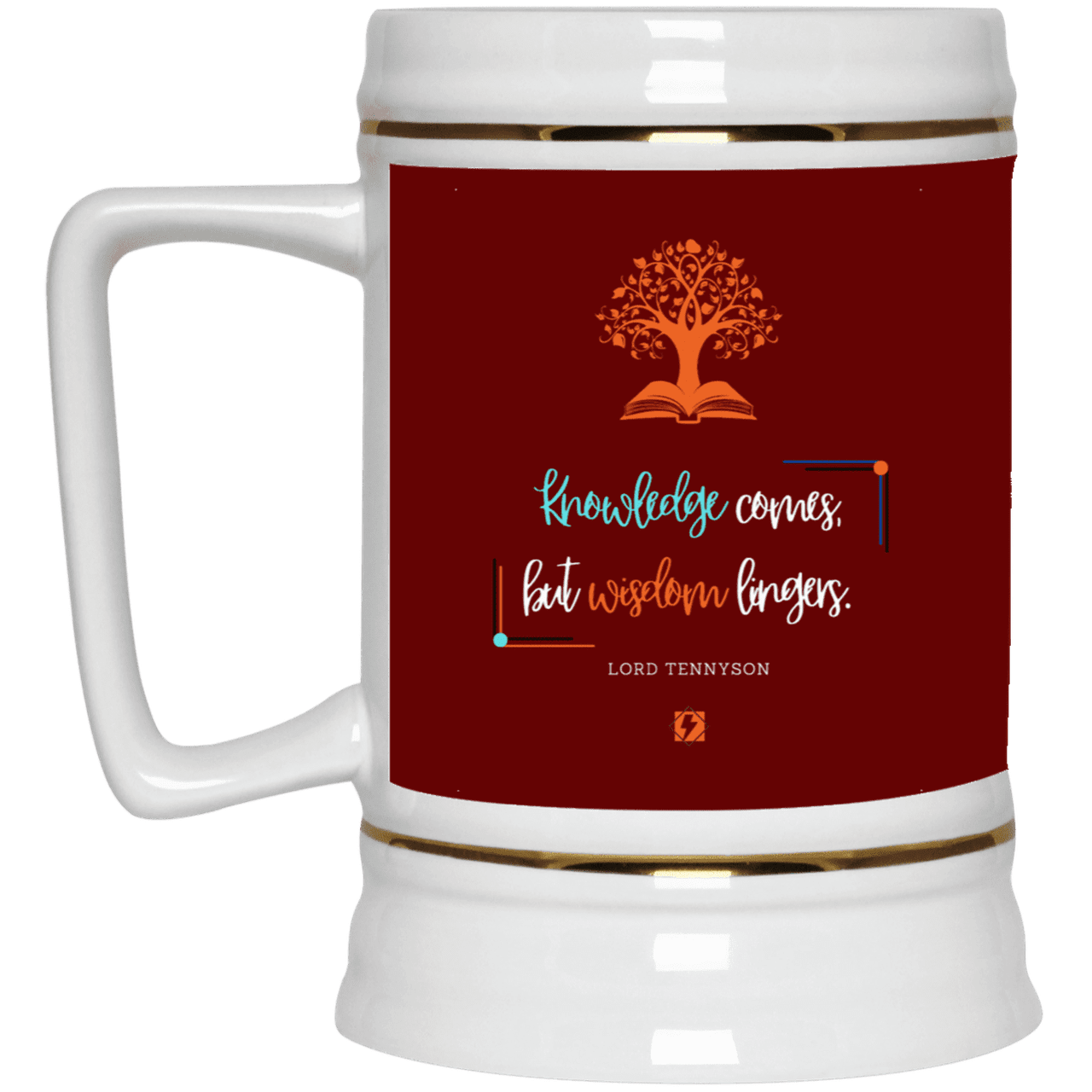 Ceramic Beer Stein Mug with inspiring Tennyson quote: LT107 - Knowledge vs Wisdom - Color: Maroon