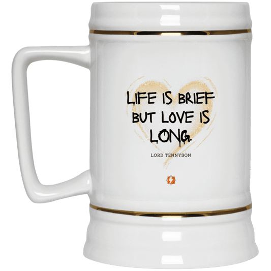 Ceramic Beer Stein Mug with inspiring Tennyson quote: LT108 - Life vs Love - Color: Plain White