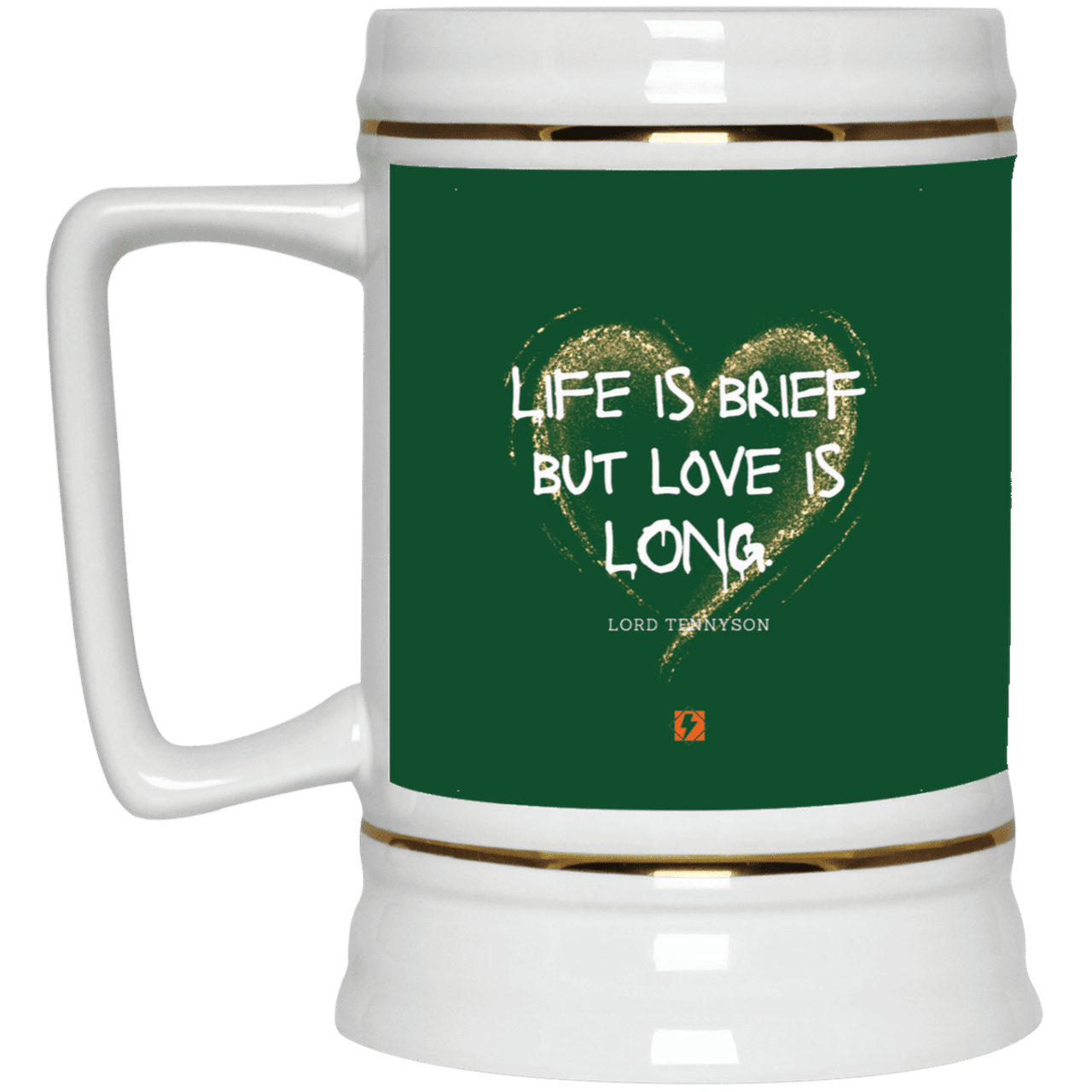 Ceramic Beer Stein Mug with inspiring Tennyson quote: LT108 - Life vs Love - Color: Forest