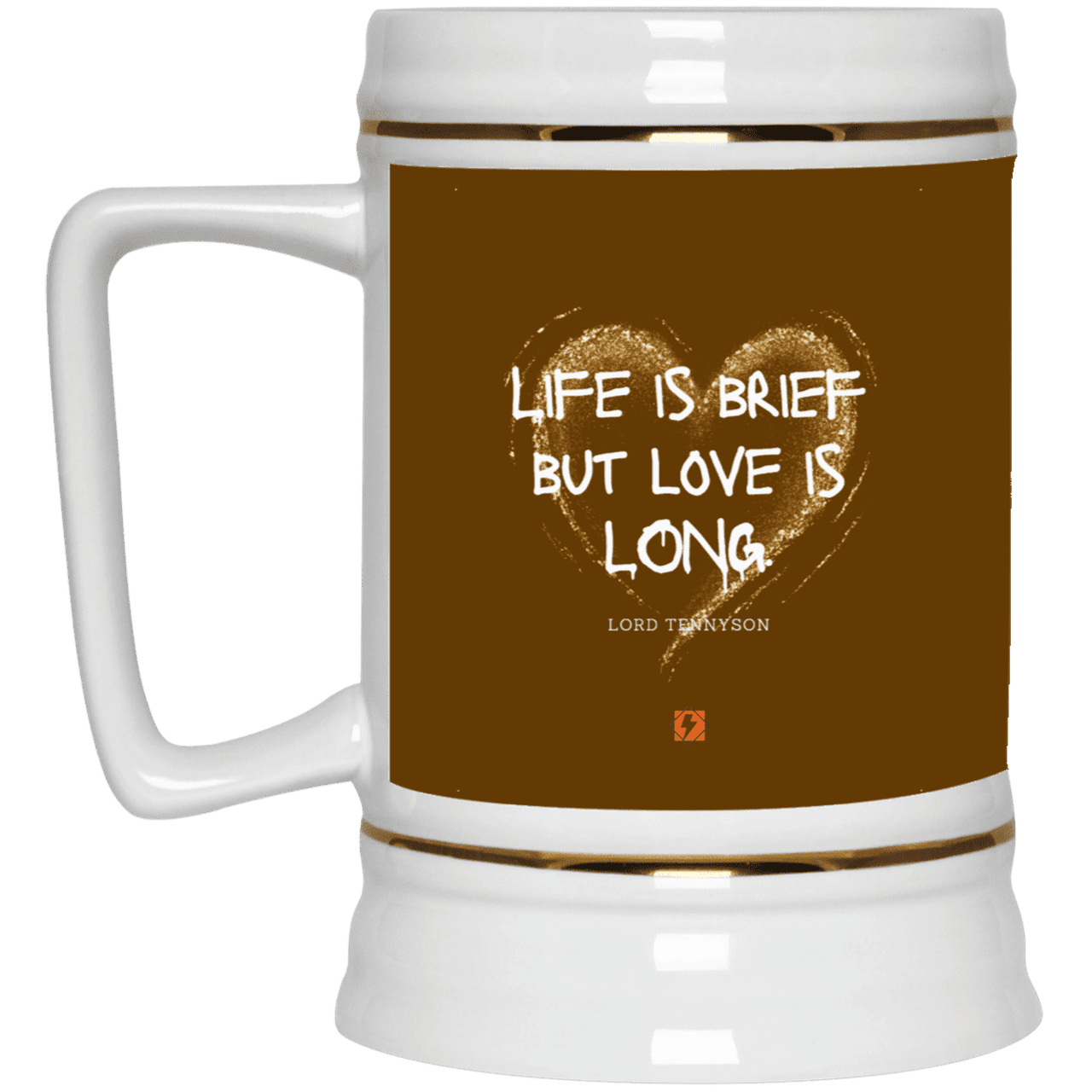 Ceramic Beer Stein Mug with inspiring Tennyson quote: LT108 - Life vs Love - Color: Brown