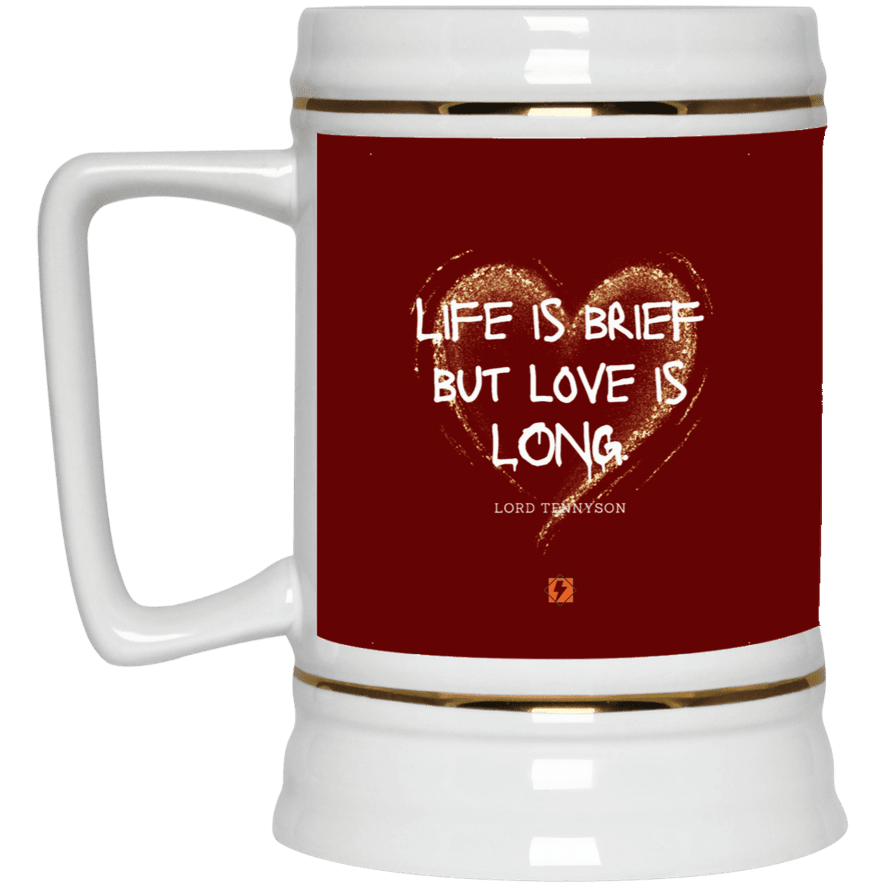 Ceramic Beer Stein Mug with inspiring Tennyson quote: LT108 - Life vs Love - Color: Maroon