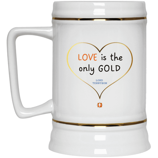 Ceramic Beer Stein Mug with inspiring Tennyson quote: LT109 - Love is Gold - Color: Plain White