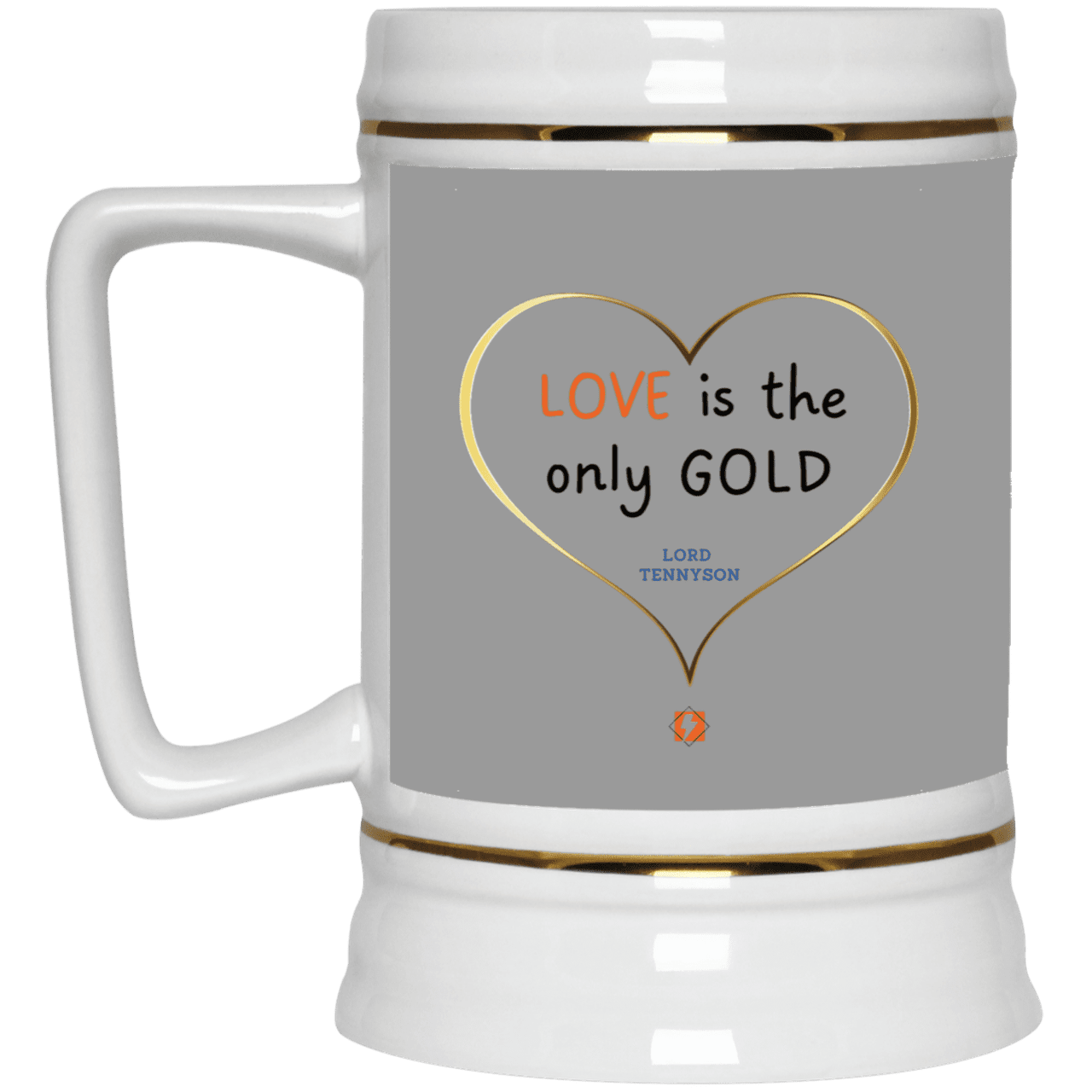 Ceramic Beer Stein Mug with inspiring Tennyson quote: LT109 - Love is Gold - Color: Gray