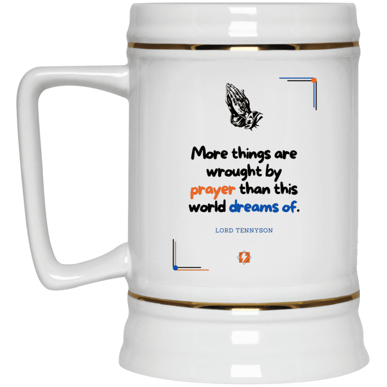 Ceramic Beer Stein Mug with inspiring Tennyson quote: LT111 - Prayer accomplishes things not dreams - Color: Plain White