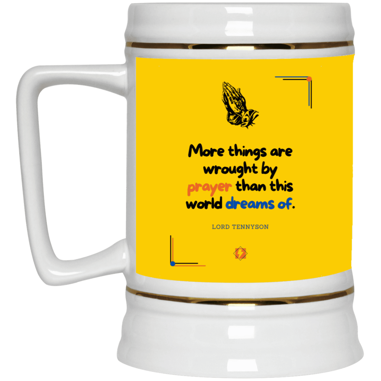 Ceramic Beer Stein Mug with inspiring Tennyson quote: LT111 - Prayer accomplishes things not dreams - Color: Athletic Gold