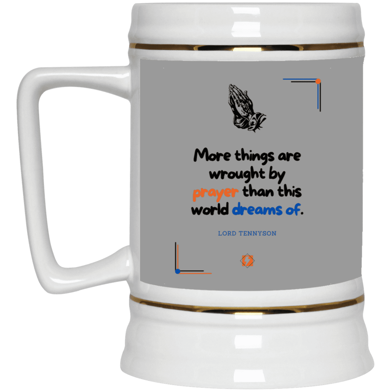 Ceramic Beer Stein Mug with inspiring Tennyson quote: LT111 - Prayer accomplishes things not dreams - Color: Gray