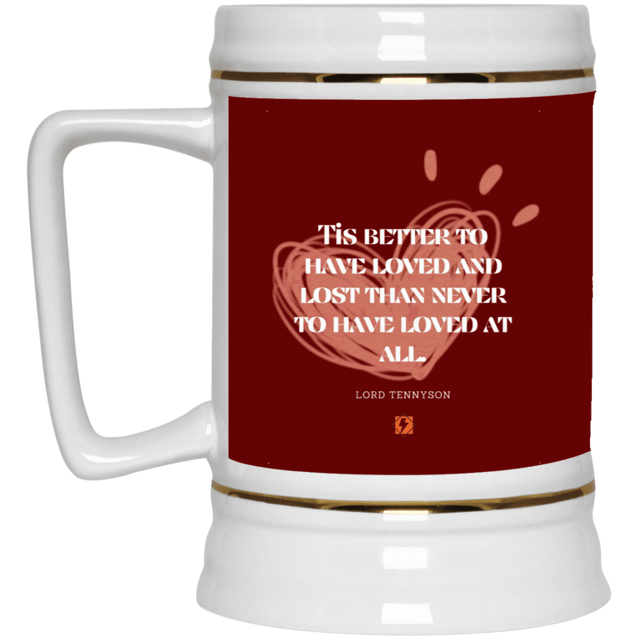 Ceramic Beer Stein Mug with inspiring Tennyson quote: LT117 - Seeking love inspite of disappointments - Color: Maroon