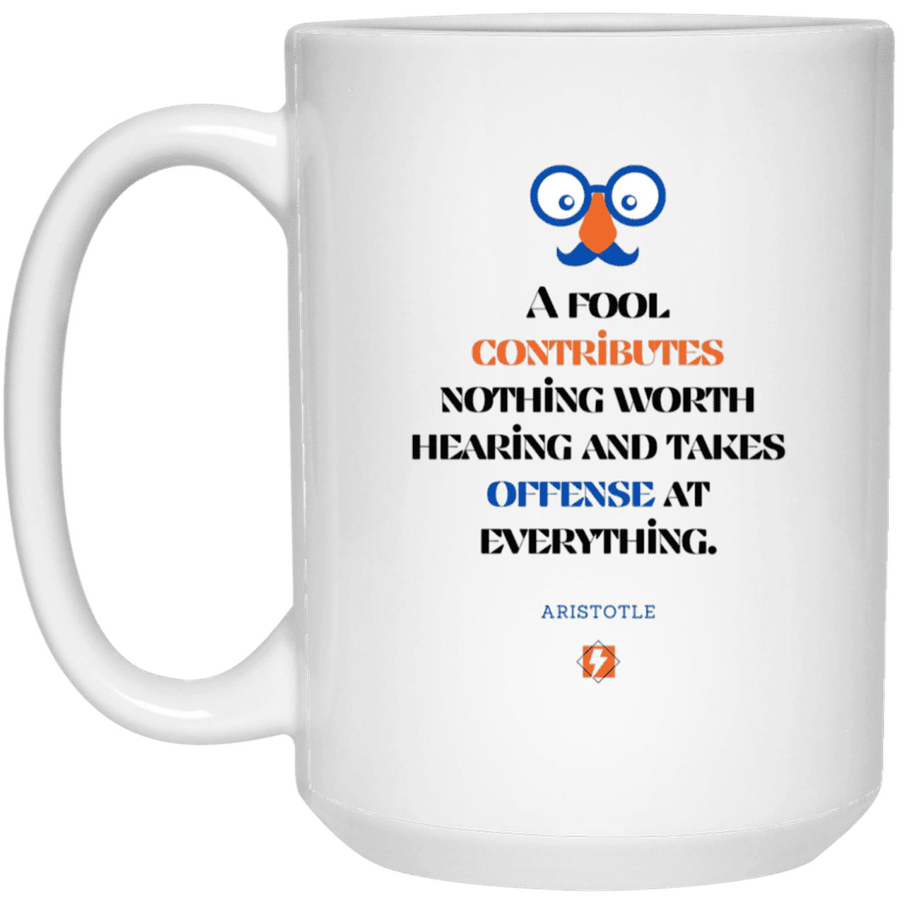 Ceramic Large Mug 15oz with inspiring Aristotle quote: A102 - Fools contribute only offense - Color: Plain White