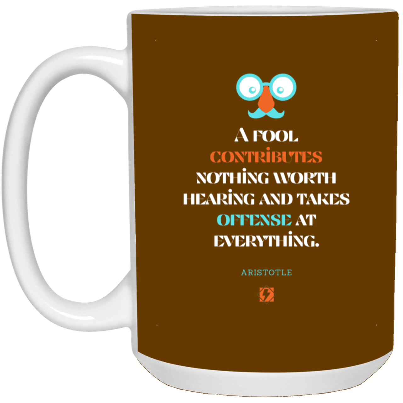 Ceramic Large Mug 15oz with inspiring Aristotle quote: A102 - Fools contribute only offense - Color: Brown