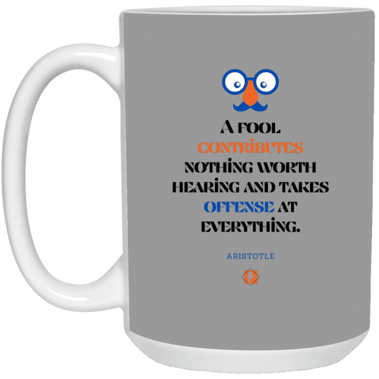 Ceramic Large Mug 15oz with inspiring Aristotle quote: A102 - Fools contribute only offense - Color: Gray