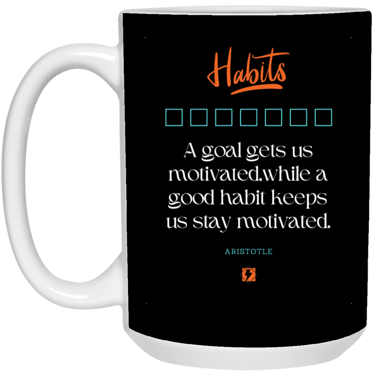 Ceramic Large Mug 15oz with inspiring Aristotle quote: A104 - Goals and habits work together - Color: Black White