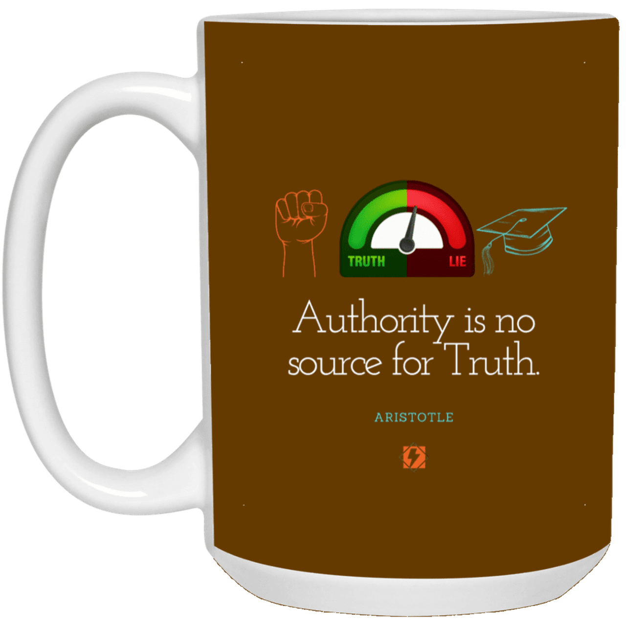 Ceramic Large Mug 15oz with inspiring Aristotle quote: A105 - Authority has no bearing on truth - Color: Brown