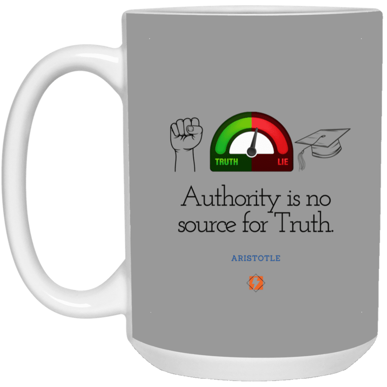 Ceramic Large Mug 15oz with inspiring Aristotle quote: A105 - Authority has no bearing on truth - Color: Gray