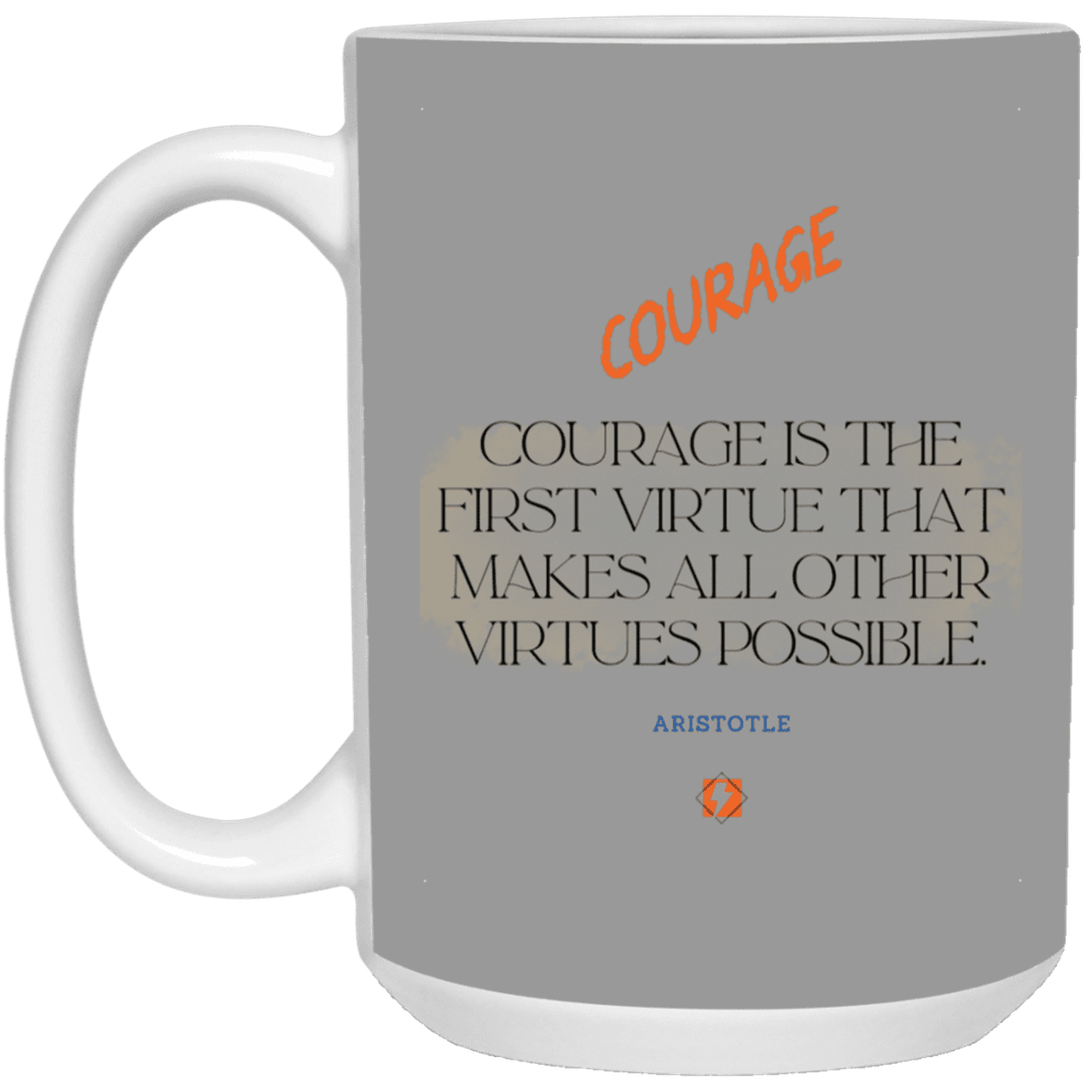 Ceramic Large Mug 15oz with inspiring Aristotle quote: A108 - Courage is the highest virtue - Color: Gray