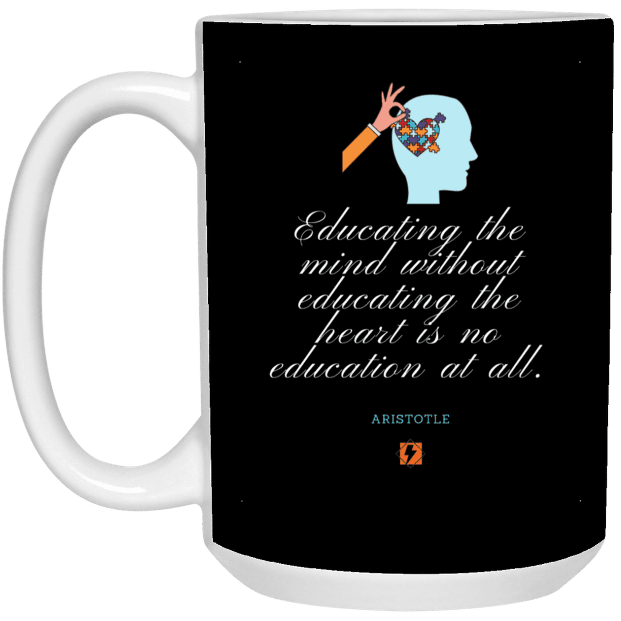 Ceramic Large Mug 15oz with inspiring Aristotle quote: A110 - Education must include the heart - Color: Black White