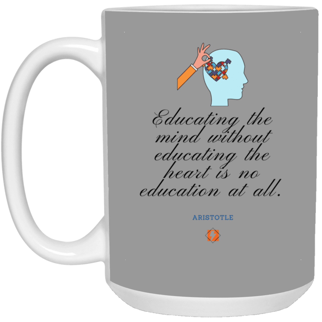 Ceramic Large Mug 15oz with inspiring Aristotle quote: A110 - Education must include the heart - Color: Gray